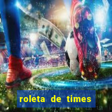 roleta de times champions league